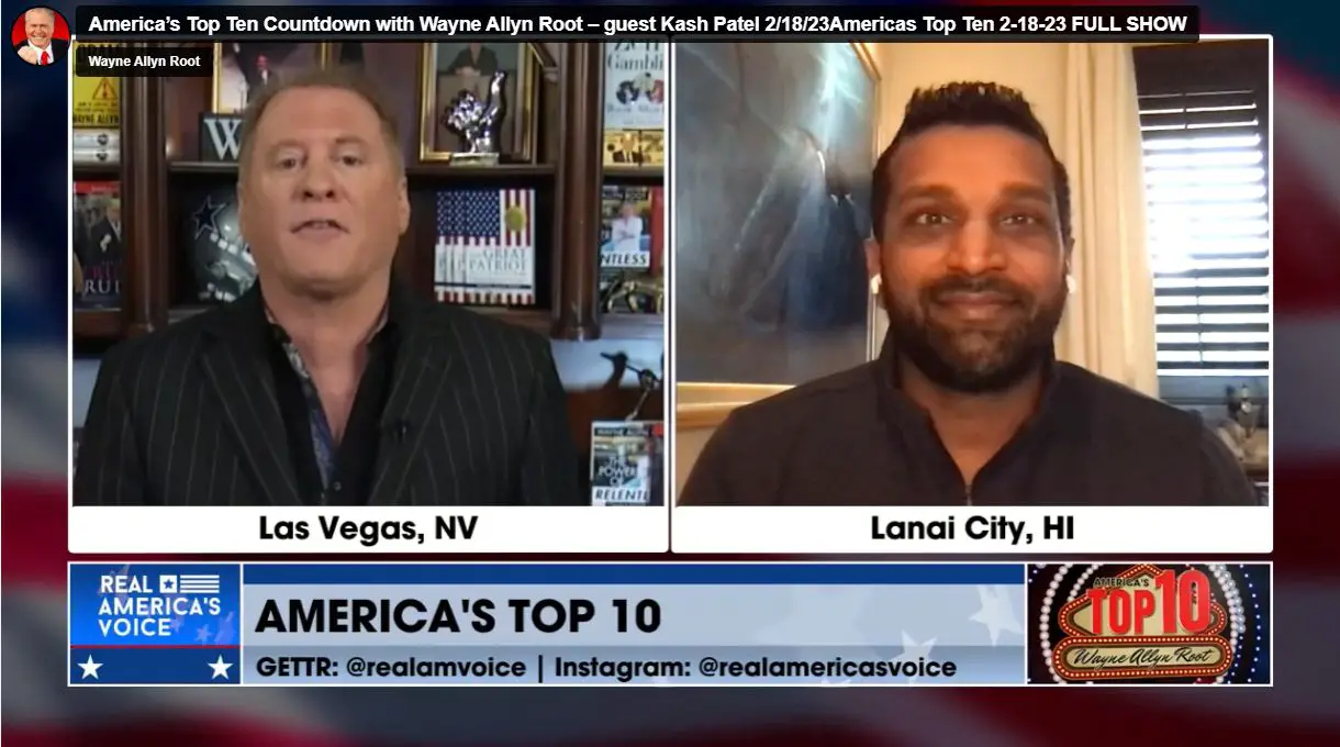 America’s Top Ten Countdown with Wayne Allyn Root – guest Kash Patel 2/18/23
