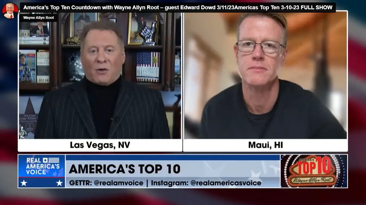 America’s Top Ten Countdown with Wayne Allyn Root – guest Edward Dowd 3/11/23